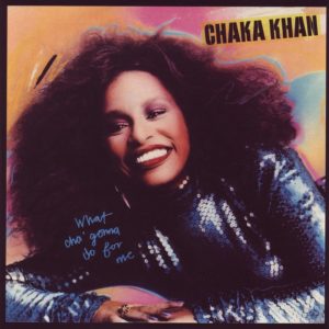 Chaka Khan – What Cha’ Gonna Do For Me