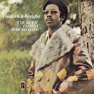 Frederick Knight – I’ve Been Lonely For So Long -Reissue-