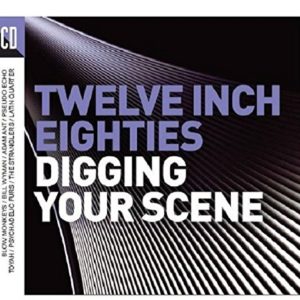 V/A Twelve Inch Eighties: Digging Your Scene 3CD