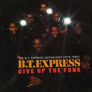 B.T. Express – Give Up The Funk