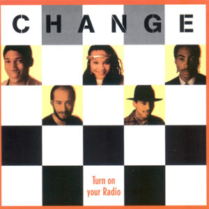 Change – Turn On Your Radio