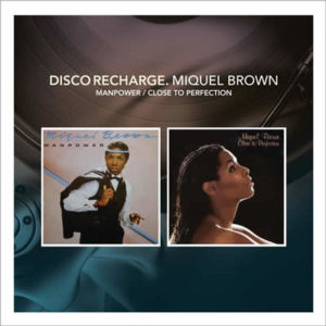 Disco Recharge: Miquel Brown – Manpower / Close To Perfection