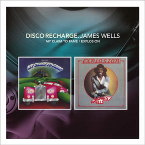 Disco Recharge: James Wells – My Claim To Fame / Explosion