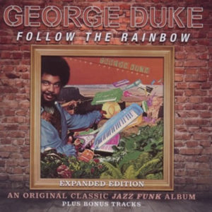 George Duke – Follow the Rainbow – Expanded Edition **