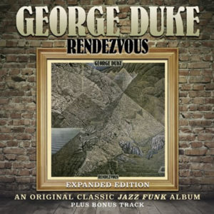 George Duke – Rendezvous Expanded Edition **