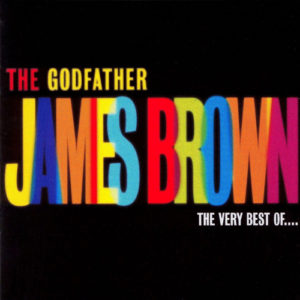 James brown – The Godfather: The Very Best Of James Brown