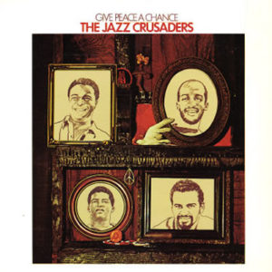 Jazz Crusaders – Give Peace A Chance*