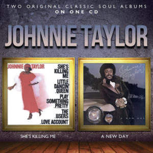 Johnnie Taylor – She’s Killing Me / A New Day **