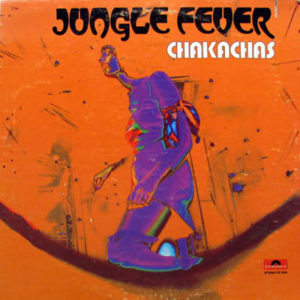 Chakachas – Jungle Fever*