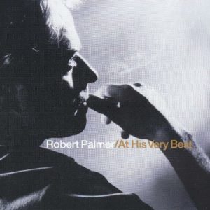 Robert Palmer – At His Very Best