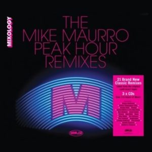 Mixology – The Mike Maurro Peak-Hour Remixes