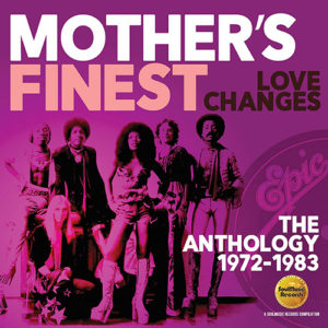 Mother’s Finest – Love Changes: The Anthology