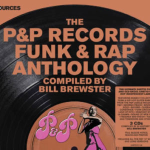 Sources: The P&P Records Funk & Rap Anthology*